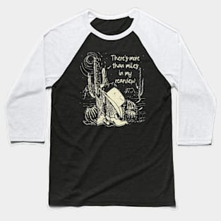 There's more than miles in my rearview Boots Cowboy Hat Desert Cactus Baseball T-Shirt